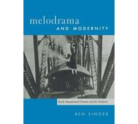 Melodrama and Modernity: Early Sensational Cinema and Its Contexts