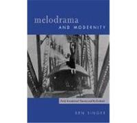 Melodrama and Modernity, Film and Culture Series Ben Singer (Auteur)