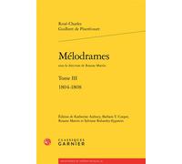 Mélodrames 1804-1808 - Katherine Astbury - Classiques Garnier - broché - Théâtre