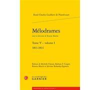 Mélodrames 1811-1814 - René-Charles Guilbert de Pixérécourt - Classiques Garnier - broché - Théâtre