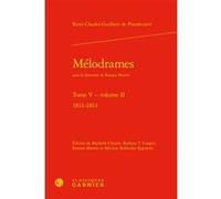 Mélodrames Charles Mazouer (Collection dirigée par), Sylviane Robardey-Eppstein (Editeur du volume), Barbara T. Cooper (Editeur du volume), Michelle Cheyne (Editeur du volume), Roxane Martin (Adapté),