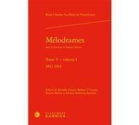 Mélodrames Charles Mazouer (Collection dirigée par), Sylviane Robardey-Eppstein (Editeur du volume), Barbara T. Cooper (Editeur du volume), Michelle Cheyne (Editeur du volume), René-Charles Guilbert d