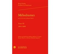 Mélodrames Katherine Astbury (Editeur du volume), Barbara T. Cooper (Editeur du volume), Roxane Martin (Collection dirigée par), Roxane Martin (Editeur du volume), Charles Mazouer (Collection dirigée 