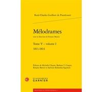 Mélodrames René-Charles Guilbert de Pixérécourt (Auteur), Charles Mazouer (Collection dirigée par), Sylviane Robardey-Eppstein (Editeur du volume), Barbara T. Cooper (Editeur du volume), Michelle Chey