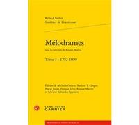 Mélodrames René-Charles Guilbert de Pixérécourt (Auteur), Michelle Cheyne (Editeur du volume), Barbara T. Cooper (Editeur du volume), Pascal Jouan (Editeur du volume), François Lévy (Editeur du volume