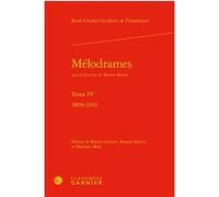 Mélodrames René-Charles Guilbert de Pixérécourt (Auteur), Roxane Martin (Collection dirigée par), Roxane Martin (Editeur du volume), Marion Lemaire (Editeur du volume), Maurizio Melai (Editeur du volu