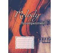 Melody & Accompaniment: A Staff Graph Music Notation Notebook For Duets For Piano, Keyboard, Violin, Guitar, Voice (Music Manuscript Notebooks)