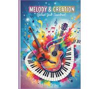 Melody & Creation Unleash Your Soundtrack: Colorful notebook cover featuring musical instruments and notes - perfect for music students, songwriters, and creative minds