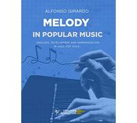 Melody in Popular Music: Analysis, Development and Harmonization in Jazz, Pop, Rock...