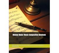 Melody Maker - Music Composition Notebook with Blank Staff Paper: Blank Sheet Music for Piano, Guitar & All Instruments | Premium Quality Music Manuscript Book