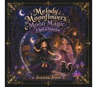 Melody Moonflower's Moon Magic: A Spell of Protection