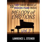 Melody of Emotions - Vol. 2: 10 Easy Sheet Music of Modern Piano Music