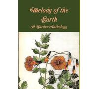 Melody Of The Earth. A Garden Anthology
