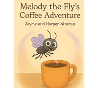 Melody the Fly's Coffee Adventure