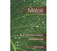 Méloë : Ou les fantastiques aventures d'une goutte d'eau