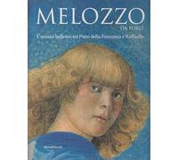 Melozzo da Forli. L'umana bellezza tra Piero della Francesca e Raffaello. Ediz. illustrata