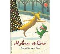 Melrose et Croc Emma Chichester Clark (Auteur), Anne Krief (Traduction)