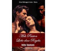 Mels Passion - Liebe ohne Regeln: Eine Ménage á trois - Story