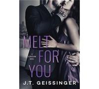 Melt for You by Geissinger & J. T. Inconnu (Auteur)