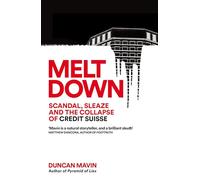 Duncan Mavin – Meltdown : Scandal, Sleaze and the Collapse of Credit Suisse