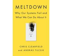 Meltdown: Why Our Systems Fail and What We Can Do About It