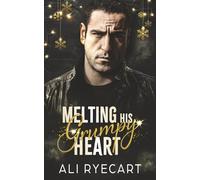 Melting His Grumpy Heart: A grumpy/sunshine, snowed-in Christmas MM romance