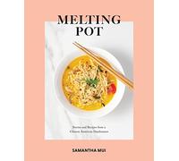 Melting Pot: Stories and Recipes from a Chinese American Daydreamer