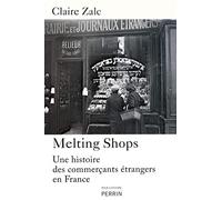 Melting-Shops: Une histoire des commerçants étrangers en France