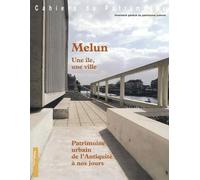 Melun, une île, une ville: Patrimoine urbain de l'Antiquité à nos jours