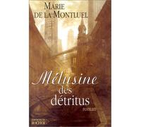 Mélusine des détritus - Marie de La Montluel - Rocher Eds Du - broché - Roman