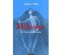 Mélusine et l'éternel féminin - Audrey Fella - Dervy-Livres - broché - Essai