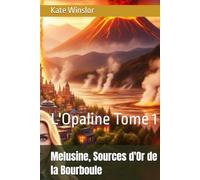 Melusine, Sources d'Or de la Bourboule: L'Opaline Tome 1