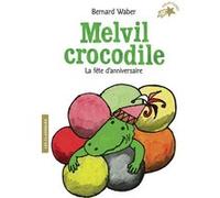 Bernard Waber – Melvil crocodile : La fête d'anniversaire – Poche
