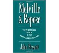 Melville And Repose: The Rhetoric Of Humor In The American Renaissance