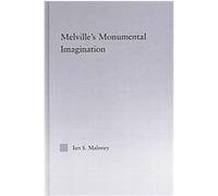 Melville's Monumental Imagination, Studies in Major Literary Authors Ian S. Maloney (Auteur)
