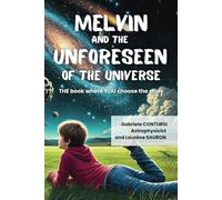 Melvin and the unforeseen of the Universe: The book where YOU choose the story