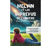 Melvin et les imprévus de l'Univers: LE livre où TU choisis l'histoire