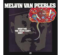 Melvin Van Peebles - What The .. You Mean I Can't Sing?