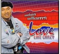 Melvin Williams - Love Like Crazy