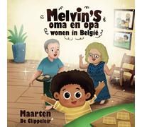 Melvin's Oma En Opa Wonen In België - Melvin's Grandmother And Grandfather Live In Belgium: A Book In English And Dutch.
