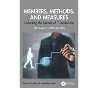 Members, Methods, and Measures Unlocking the Secrets of IT Leadership - Thomas E. Armstrong - CRC Press - ebook (ePub) - Livre