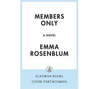 Members Only A Novel - Emma Rosenblum - Flatiron Books - ebook (ePub) - Livre