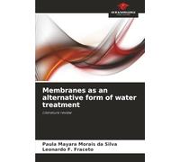 Membranes as an alternative form of water treatment: Literature review