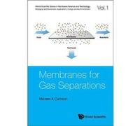 Membranes For Gas Separations: 1 (World Scientific Series In Membrane Science And Technology: Biological And Biomimetic Applications, Energy And The Environment) - [Livre en VO] Moises A Carreon (Aute