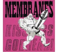 Membranes - Kiss Ass...Godhead!