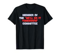 Membre du comité « We'll Do It Tomorrow » Sarcastique T-Shirt