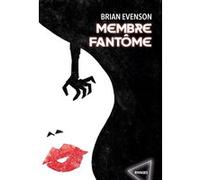 Membre fantôme Brian Evenson (Auteur), Jonathan Baillehache (Traduction)