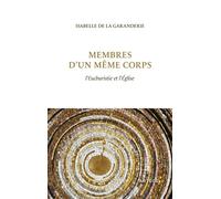 Membres d'un même corps L'Eucharistie et l'Eglise - Isabelle de La Garanderie - Artege - broché - Essai