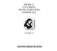 Même à un chien, on ne parle pas comme ça: Le poids des mots et leur impact sur note vie