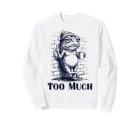 Mème de café Anti-Social Amusant « Too Much » de Grumpy Frog Sweatshirt